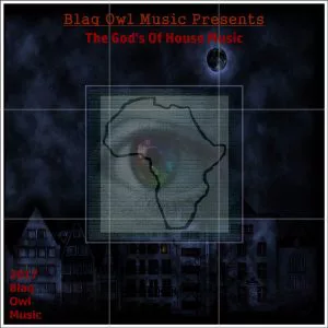 Blaq Owl - The God's of House Music