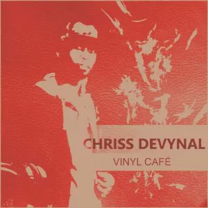 Chriss DeVynal - Vinyl Cafe (Mixtape) 2017
