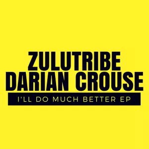 ZuluTribe, Darian Crouse - I'll Do Much Better EP