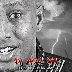 DJ ACE SA - King Of Slow Jam (Album) 2017