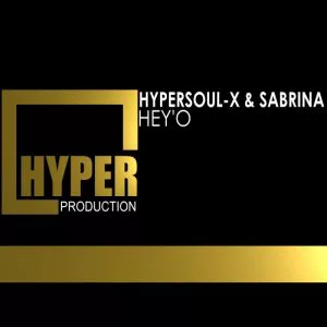 HyperSOUL-X & Sabrina - Hey'O