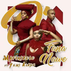 Mafikizolo - O Fana Nawe (feat. Yemi Alade)