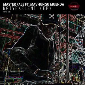 Master Fale ft Mavhungu Muenda - Ngiyekeleni EP