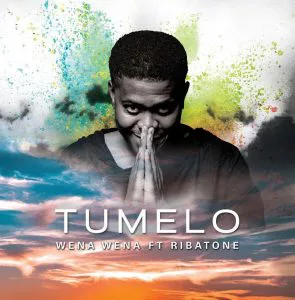 Tumelo - Wena Wena (feat. Ribatone) 2017