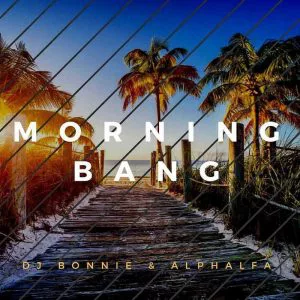 DJ Bonnie & Alphalfa - Morning Bang