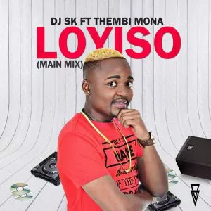 DJ SK - Loyiso (ft. Thembi Mona) 2017