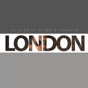 Dj Siso ft Nitro & Dj Thakzin - London (Original)