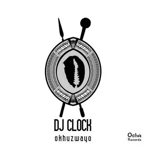 DJ Clock - Okhuzwayo (Original Mix)