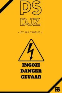 PS Djz ft. Dj Toolz - Ingozi Danger Gevaar