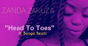 Zanda Zakuza - Head To Toes (feat. Bongo Beats)