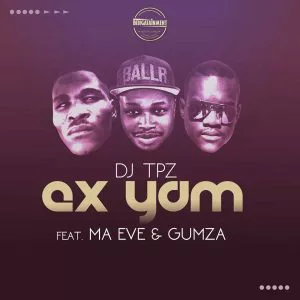 Dj Tpz feat. Ma Eve & Gumza - Ex yam