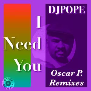 DjPope - I Need You (Oscar P. Remixes)
