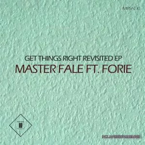 Master Fale, Forie - Get Things Right