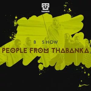 B Show - People from Thabanka (Original Mix)