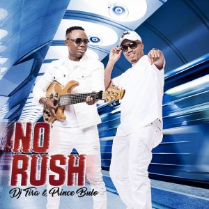 DJ Tira & Prince Bulo - No Rush