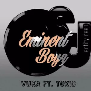 Eminent Boyz, Toxic - Vuka (Original Mix)