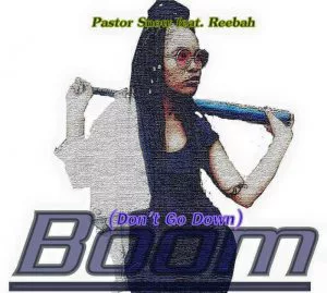 Pastor Snow feat. Reebah - Boom (Don't go Down)