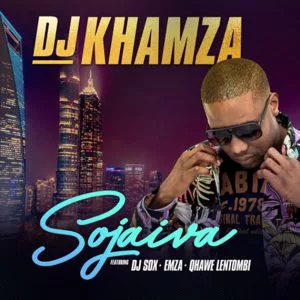 DJ Khamza - Sojaiva (feat. Dj Sox, Emza & Qhawe Lentombi). latest house music tracks, dance music, latest sa house music, new music releases,