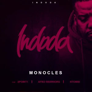 Monocles, 2Point1 & Afro Warriors feat. Ntombi - Indoda. latest south african house, funky house, new house music 2018, best house music 2018, latest house music tracks, dance music, latest sa house music, new music releases