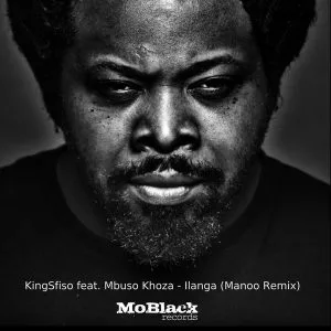 KingSfiso feat. Mbuso Khoza - Ilanga (Manoo Remix). local house music, house music online, latest sa house music, new music releases, deep house music