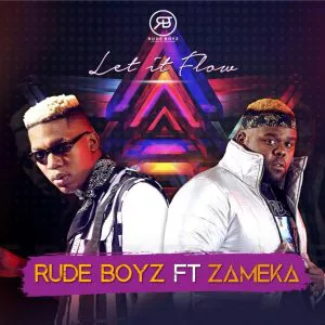 RudeBoyz - Let It Flow (feat. Zameka). Download mp3 afro house 2018, south africa house music 2018