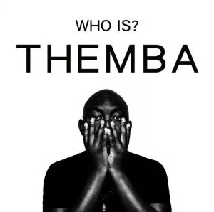 Themba - Who Is Themba. South African House Music Download mp3, latest south africa afro house music 2018