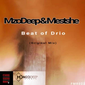 Mestshe & MzoDeep - Beat of Drio. New afro house music, afro deep house music mp3 download