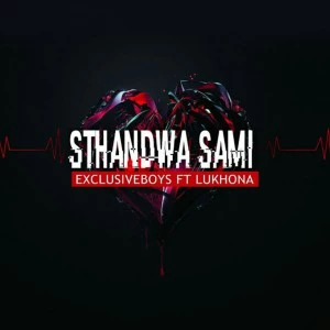 Exclusive Boyz feat. Lukhona-Lukhona - Sthandwa Sami. New south africa house music, sa afro house 2018