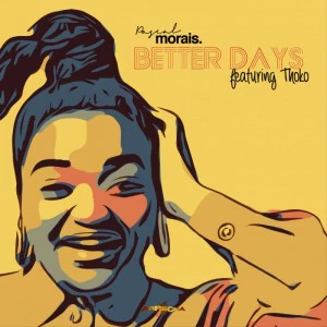 Pascal Morais feat. Thoko - Better Days. south african deep house, latest south african house, funky house, new house music 2018, best house music 2018, latest house music tracks, dance music, latest sa house music