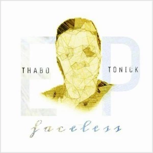 Thabo Tonick - Faceless EP. south african deep house, latest south african house, afro house music, afro deep house, soulful house, deep tech house, afro tech house, deep house sounds