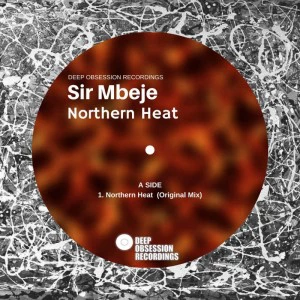 Sir Mbeje - Northern Heat. afro house music, afro deep house, tribal house music, best house music, afromix, deep house jazz, afro house music