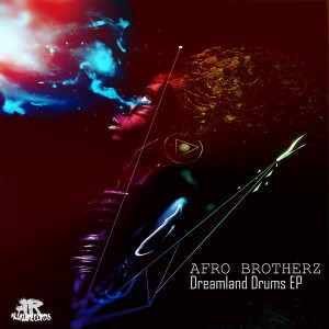 Afro Brotherz - Dreamland Drums EP. south african deep house, house music download, latest south african house, latest house music, new house music 2018, best house music 2018, latest house music tracks, dance music, latest sa house musi
