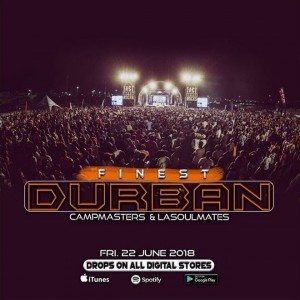 CampMasters & LaSoulMates - Finest Durban. Download durban gqom music, gqomu, new gqom 2018, mp3 gqom songs