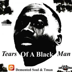Demented Soul & Tman - Tears Of A Black Man