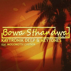 Kaytronik Deep & Keytone feat. Mogomotsi Chosen - Bowa Sthandwa (Vocal Mix). latest south african house, funky house, new house music 2018, best house music 2018, latest house music tracks, dance music, latest sa house music