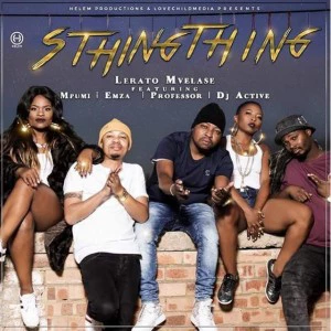 Lerato Mvelase - Sthingthing (feat. Mpumi, Professor, Dj Active & Emza)