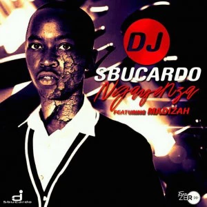 Sbucardo Da DJ - Ngayenza (feat. Madizah). latest gqom music, gqom tracks, gqommusic download, club music, afro house music, mp3 download gqom music, gqom music 2018, new gqom songs, south africa gqom music