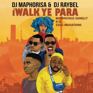 DJ Maphorisa & DJ Raybel - iWalk Ye Phara (feat. Moonchild Sanelly, K.O. & Zulu Mkhathini). gqom music download, club music, afro house music, mp3 download gqom music, gqom music 2018, new gqom songs, south africa gqom music