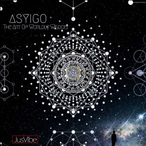 Asyigo - The Art Of Worldly Wisdom EP. new afro house music, afro house 2018, download house music, mp3, , latest south african house