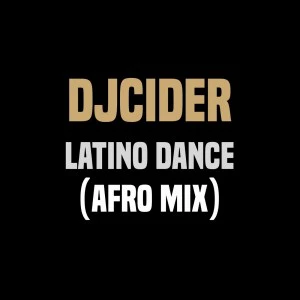 DjCider - Latino Dance (Afro Mix). Afro beat, afro house 2018, new afro house music, download south african house music