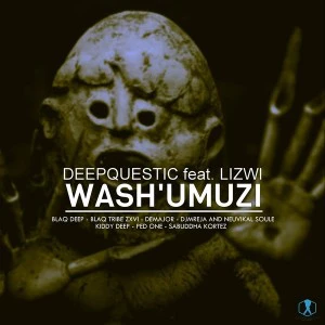 DeepQuestic - Wash'umuzi (DJMreja & Neuvikal Soule Odyssey Dub). latest house music, deep house tracks, house music download, latest south african house, new house music 2018, best house music 2018, latest house music tracks, dance music, latest sa house music, afro house music, afro deep house