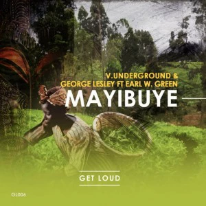 V.underground & George Lesley feat. Earl W. Green - Mayibuye (Original Mix)