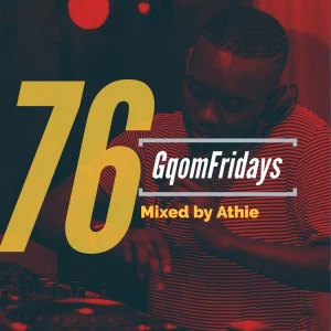 GqomFridays Mix Vol.76 (Mixed By Dj Athie)