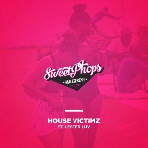 House Victimz feat. Lester Luv - SweetPhops Malekereng (Main Mix)