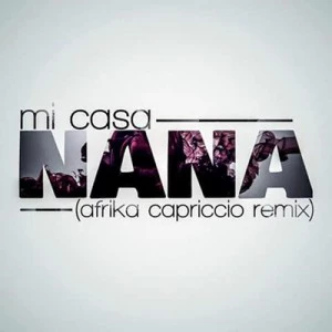 Mi Casa - Nana (Afrika Capriccio Remix). download afro house, afro house 2018, soulful house, sa house music, new deep house download mp3