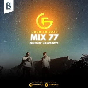 GqomFriday Mix Vol.77 (Mixed By Naked Boyz). Latest gqom music, gqom tracks, gqom music download, club music, afro house music, mp3 download gqom music, gqom music 2018