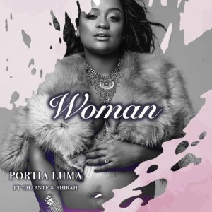 Portia Luma - Woman (feat. Charnte & Shirah). New afro house music, south africa house music, afro house 2018