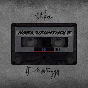 Stakev feat. Misstwaggy - Ngek'uzumthole
