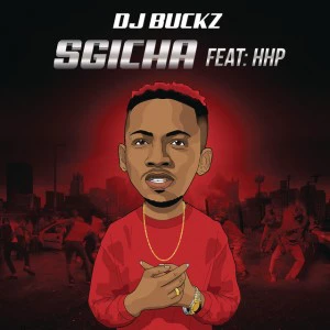 DJ Buckz - Sgicha (feat. HHP). afro beat, datafilehost house music, mzansi house music downloads, south african afro deep house, latest south african house