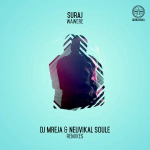 SURAJ - Wawere (Dj Mreja & Neuvikal Soule Afro-Tech Remix). latest house music, deep house tracks, house music download, club music, afro house music, afro deep tech house